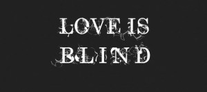 love is blind